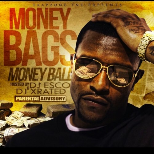 Money Bags Money Ball (Mixtape) (Hosted by DJ XRated & DJ Esco