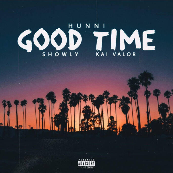 hunni HHS1987 Exclusive: Hunni - Good Time Ft. Showly & Kai Valor 