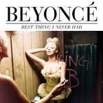 Beyonce – Best Thing I Never Had