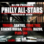 DJ FM – Philly Allstars Ft Trigg, Santos, Yung Triz, Stacks Ruega, Chaos, Razor & Plus Tax
