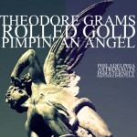 Theodore Grams (@PhratBabyJesus) – Pimp An Angel (Prod by @RolledGoldBeats)