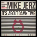 Mike Jerz (@MikeJerz) – Its About Damn Time (Mixtape) (Hosted by @EMEZ)
