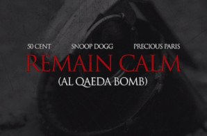 50 Cent – Remain Calm (Al Qaeda Bomb) Ft. Snoop Dogg & Precious Paris