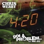 Chris Webby – Got A Problem Ft Mike Jerz (Prod by Mike Jerz & J. Nicholas)
