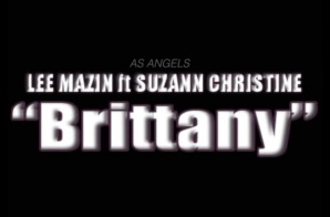 Lee Mazin (@LeeMazin) – BRITTANY Ft. @SuzannChristine (Video) (Shot by @EddyOneTake)