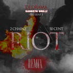 2 Chainz (@2Chainz) – Riot (Remix) Ft. 50 Cent (@50Cent)
