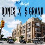 Bones (@BonesHR) x 5 Grand (@5grandlife) – Westside