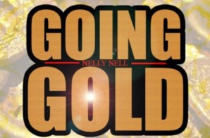 Nelly Nell (@NellyNell_) – Going Gold (Prod by @GeneralBeats)