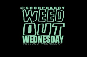 @ScorpDaBoy x @PeanutLive215 – Weed Out Wednesday #WOW