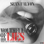 Sean Falyon (@SeanFalyon) – Mouthful of Lies (Produced by LeeJohn)