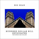 Big Sean – Hundred Dollar Bill Skyscraper Ft. Mac Miller (Prod by Dumma Boy)