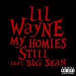 Lil Wayne – My Homie Still Ft. Big Sean (Prod by Sarom & Street Runner)
