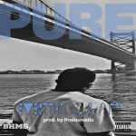 Pure (@Purebhmg) – Everything I Am (Prod. by Problematic)
