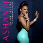 Ashanti – No One Greater Ft. Meek Mill and French Montana (Prod. by Irv Gotti)