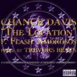 Chance Davis x Flash Amorosos (@ChzaRebel @FlashAmorosos) – The Location (Prod by @TrevorsBeats)