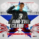 DJ Damage (@TheRealDJDamage) &amp; @Hot1079Philly Presents I Am The Club 12 (Independence Day Edition)