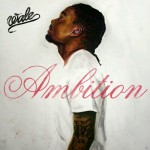 Wale’s (@Wale) Sophomore Album “Ambition” Goes Certified Gold