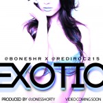 Bones (@BonesHR) – Exotic Ft. @Rediroc215 (Prod by @JonesShorty)
