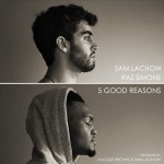 Sam Lachow & Raz (@samlachow @razlife) – 5 Good Reasons (EP)