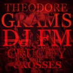 Theodore Grams – Crucify The Crosses (Prod by @PhratBabyJesus)