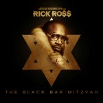 Rick Ross (@RickyRozay) – The Black Bar Mitzvah (Mixtape)