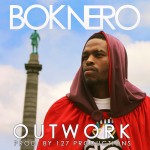 Bok Nero (@BOKNERObg) – Outwork (Prod by 127 Productions)