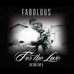 Fabolous – For The Love