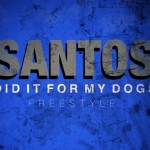 Santos – I Did It For My Dawgs Freestyle