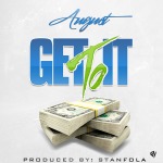 August (@AugustUBM) – Get To It (Prod by @StanfolaUBM)