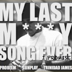 Problem – My Last Molly Song Ever, I Promise Ft. Gunplay & Trinidad James