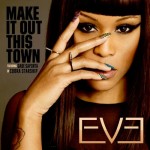 Eve – Make It Out This Town Ft. Gabe Saporta