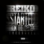 Reiko – Started From The Bottom Freestyle