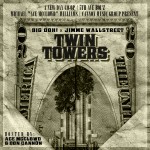 Big Ooh! x JiMMe Wallstreet – Twin Towers (The Mixtape) Hosted By Don Cannon & Ace McClowd