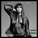 Kelly Rowland – Talk A Good Game (Album Cover)