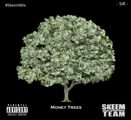 SiR Money Trees SkeemMix Home Of Hi