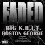 Big K.R.I.T. x Boston George – Faded (Prod by Big K.R.I.T.)