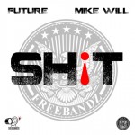Future – Sh!t (Prod by Mike Will Made It)