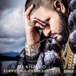 DJ Khaled – Suffering From Success (Album Cover)