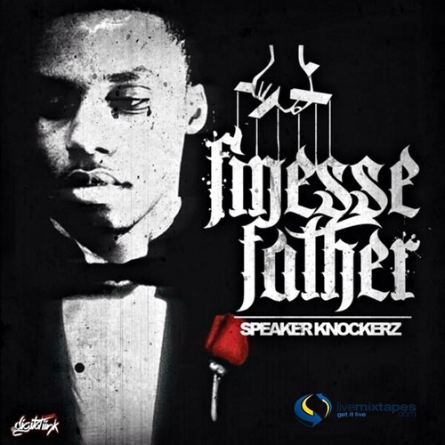 Speaker Knockerz – Finesse Father (Mixtape) | Home of Hip Hop Videos ...