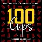 Bonny Billionaire x Bad Lucc x Jae Barz – 100 Cups