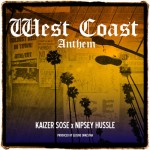 Kaizer Sose & Nipsey Hussle – West Coast Anthem (Prod. By Elusive Orkestra)