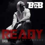B.o.B. – Ready Ft. Future (Prod by Detail)