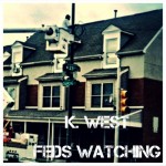 K. West – Feds Watching Freestyle