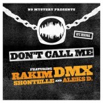 DMX & Rakim – Dont Call Me Ft Shontelle & Aleks D