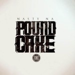 Nasty Na – Pound Cake Freestyle