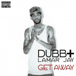 DUBB x Lamar Jay – Get Away