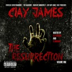 Clay James – The Resurrection (Mixtape) (Hosted by DJ Iceberg & Eldorado)