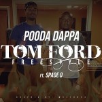 Pooda Dappa x Spade-O – Tom Ford Freestyle