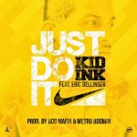 Kid Ink – Just Do It Ft. Eric Bellinger