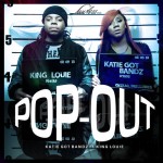 Katie Got Bandz x King Louie – Pop Out